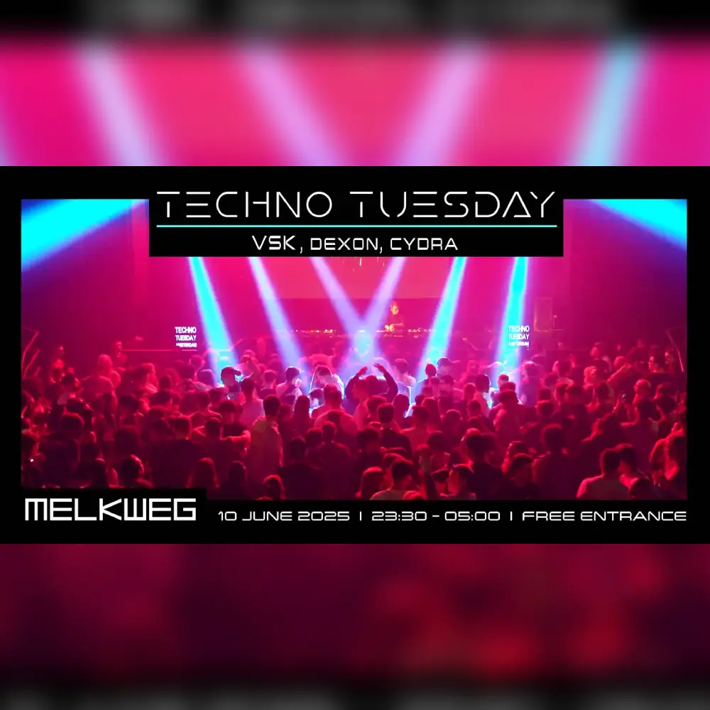 10/06 | Techno Tuesday Amsterdam, VSK, Dexon, Cydra